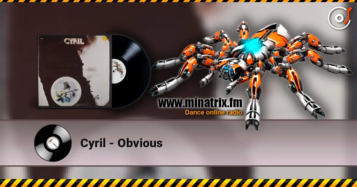 Cyril - Obvious 高品质在线收听 | Minatrix.FM