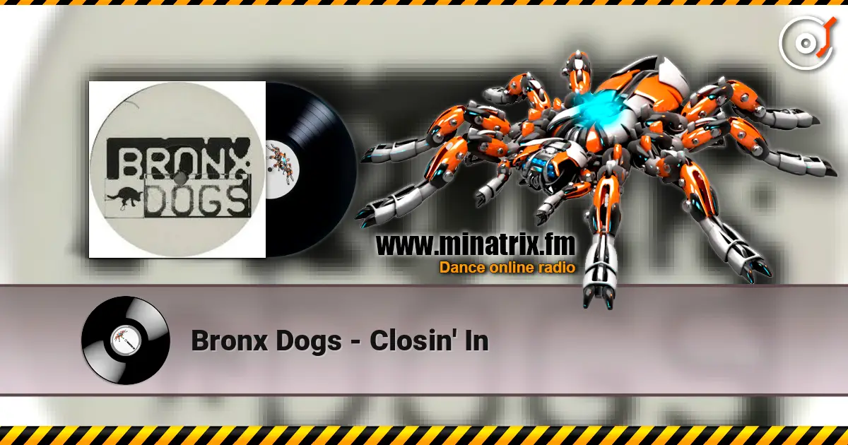 Bronx Dogs - Closin' In 高品质在线收听 | Minatrix.FM