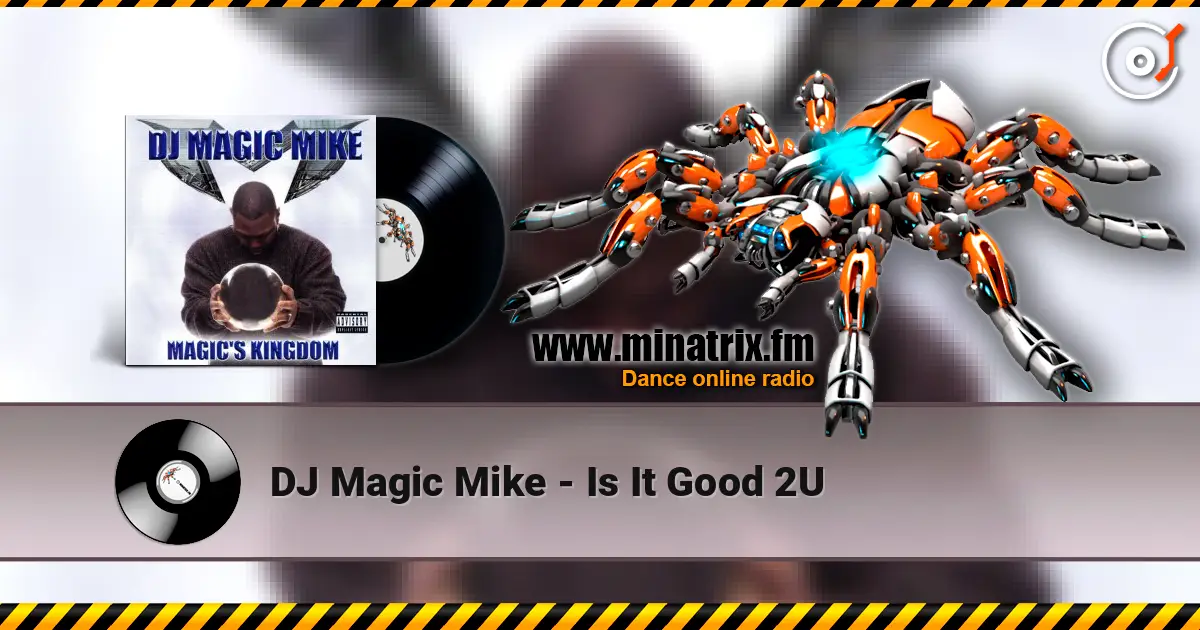 DJ Magic Mike - Is It Good 2U 高品质在线收听 | Minatrix.FM