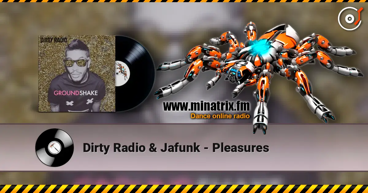 Dirty Radio & Jafunk - Pleasures 高品质在线收听 | Minatrix.FM