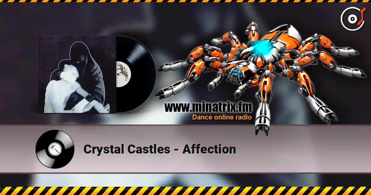 Crystal Castles - Affection 高品质在线收听 | Minatrix.FM