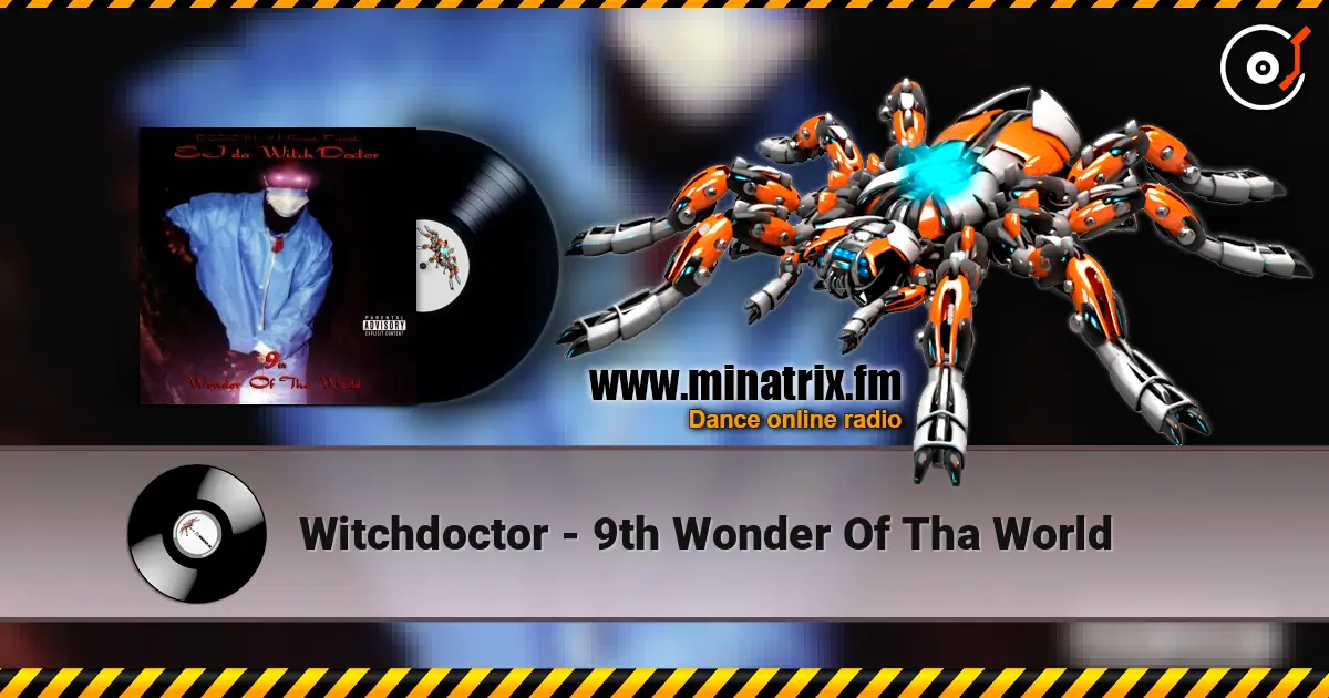 Witchdoctor - 9th Wonder Of Tha World 高品质在线收听 | Minatrix.FM