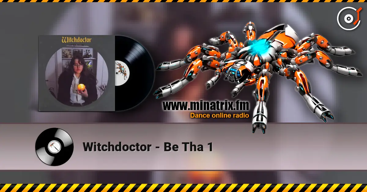 Witchdoctor - Be Tha 1 高品质在线收听 | Minatrix.FM