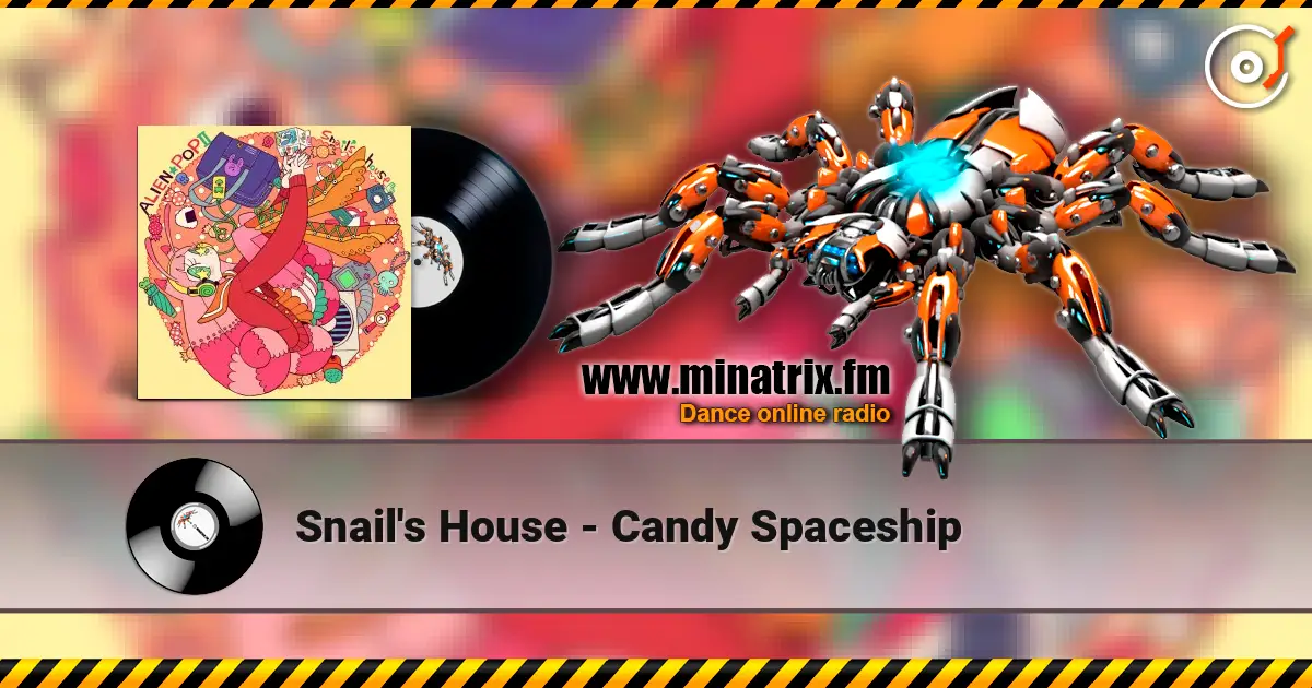Snail's House - Candy Spaceship 高品质在线收听 | Minatrix.FM