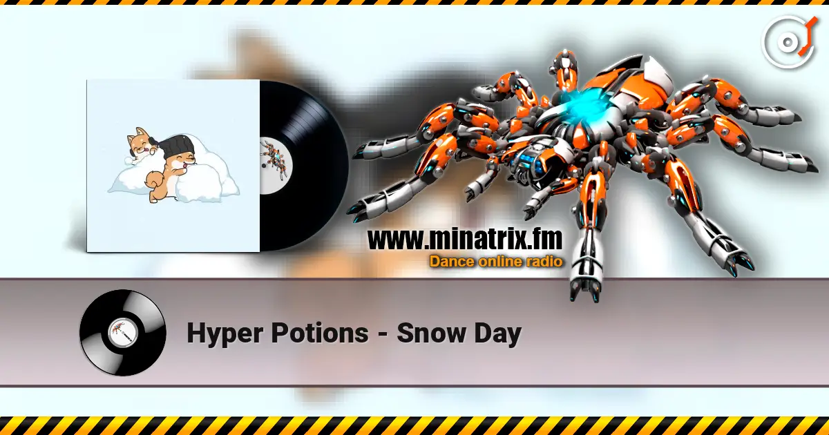 Hyper Potions - Snow Day 高品质在线收听 | Minatrix.FM