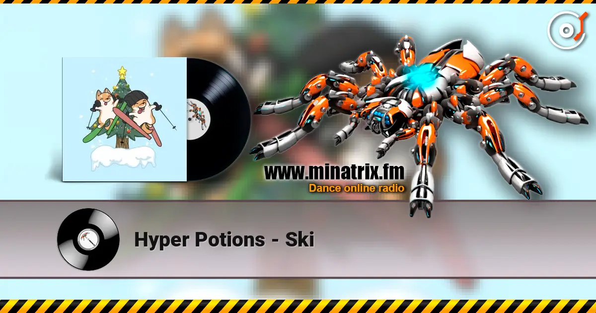 Hyper Potions - Ski 高品质在线收听 | Minatrix.FM