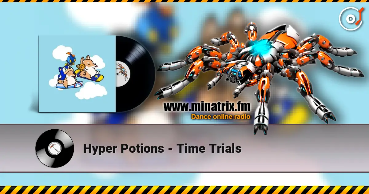 Hyper Potions - Time Trials 高品质在线收听 | Minatrix.FM
