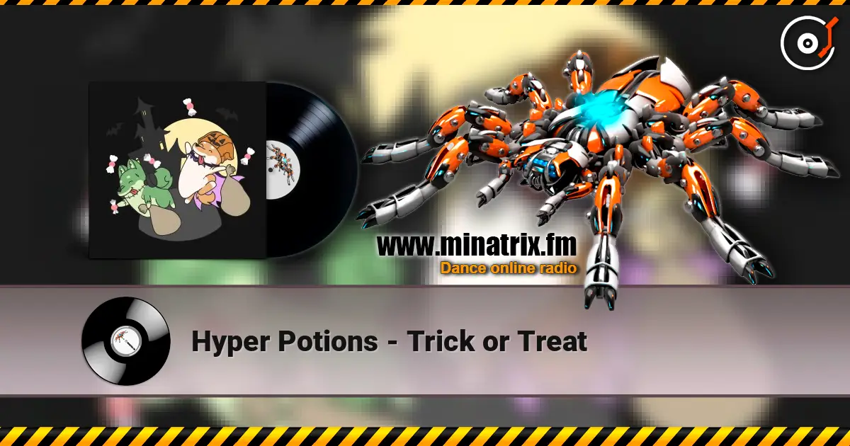 Hyper Potions - Trick or Treat 高品质在线收听 | Minatrix.FM