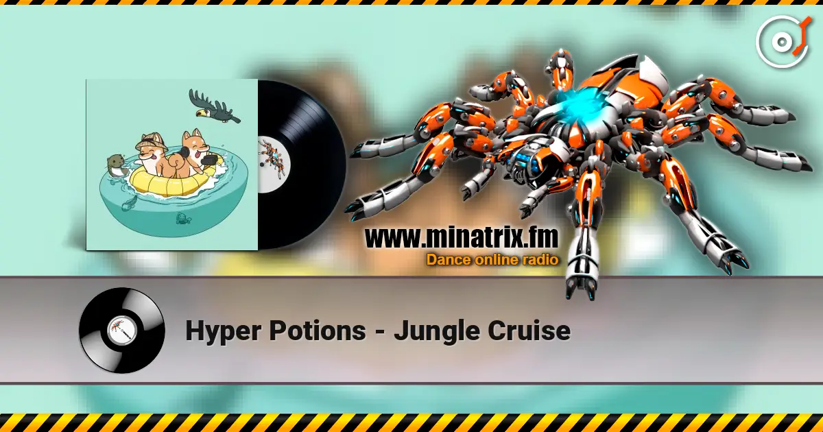 Hyper Potions - Jungle Cruise 高品质在线收听 | Minatrix.FM