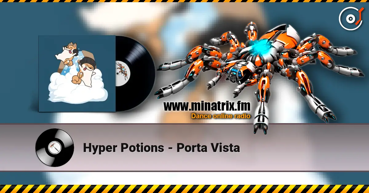 Hyper Potions - Porta Vista 高品质在线收听 | Minatrix.FM