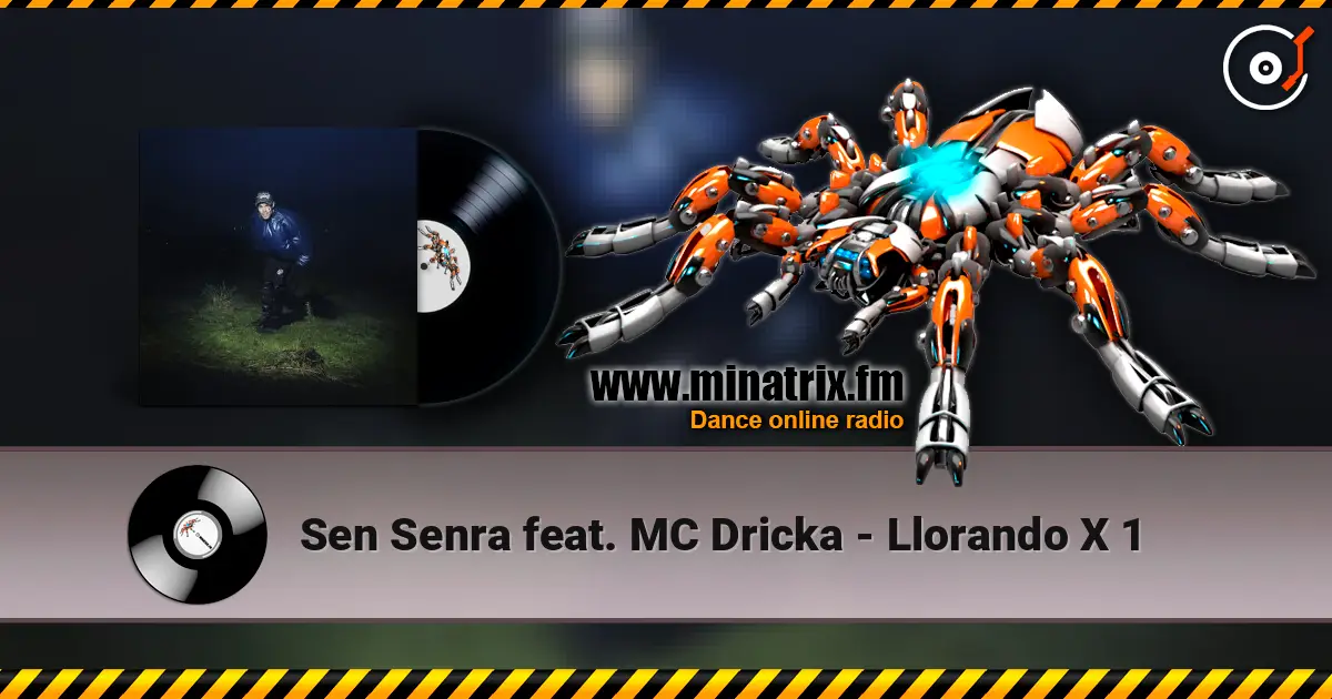 Sen Senra feat. MC Dricka - Llorando X 1 高品质在线收听 | Minatrix.FM
