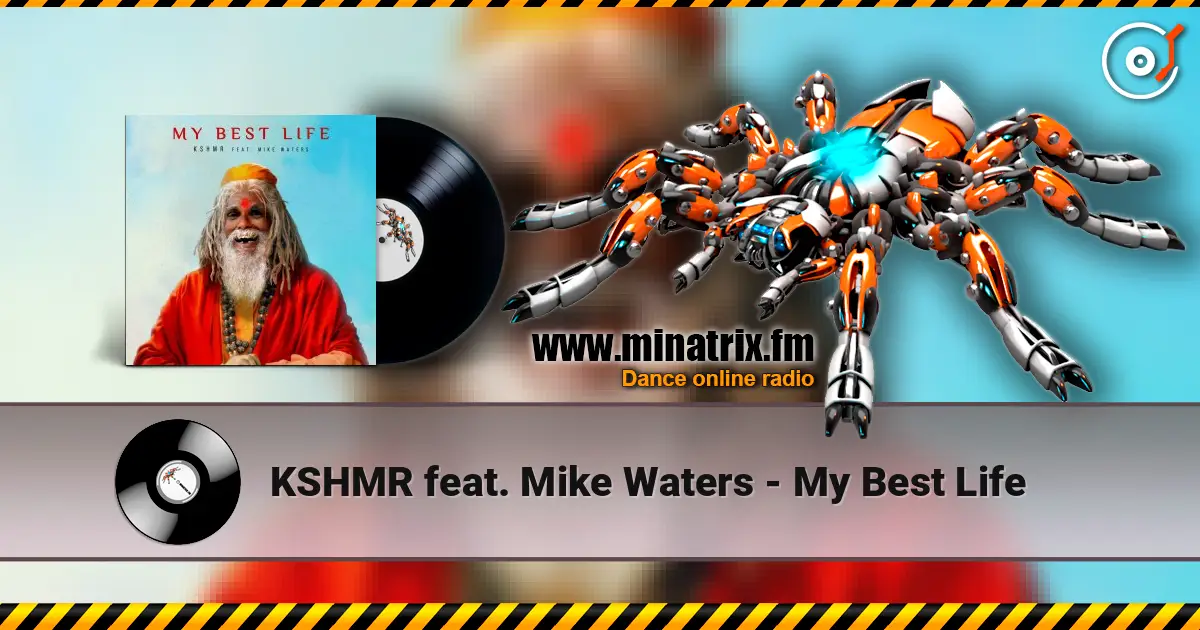 KSHMR feat. Mike Waters - My Best Life 高品质在线收听 | Minatrix.FM
