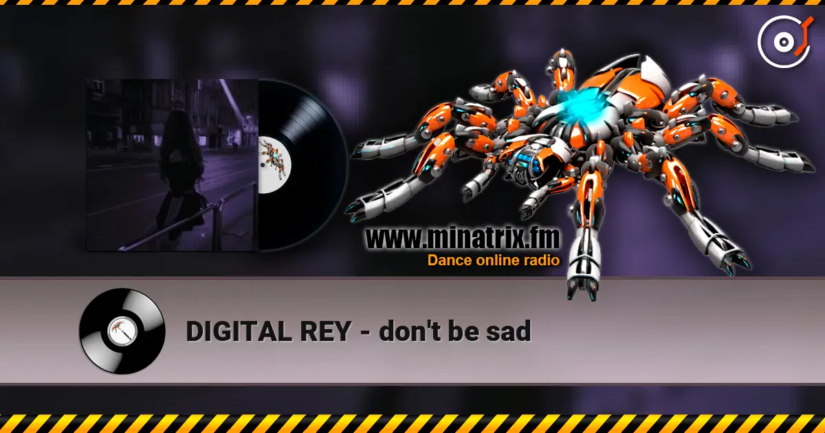 DIGITAL REY - don't be sad 高品质在线收听 | Minatrix.FM