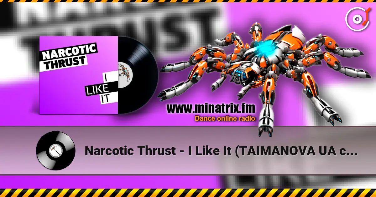 Narcotic Thrust - I Like It (TAIMANOVA UA cover) 高品质在线收听 | Minatrix.FM