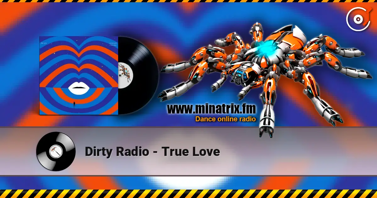 Dirty Radio - True Love 高品质在线收听 | Minatrix.FM