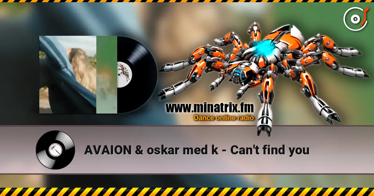 AVAION & oskar med k - Can't find you 高品质在线收听 | Minatrix.FM