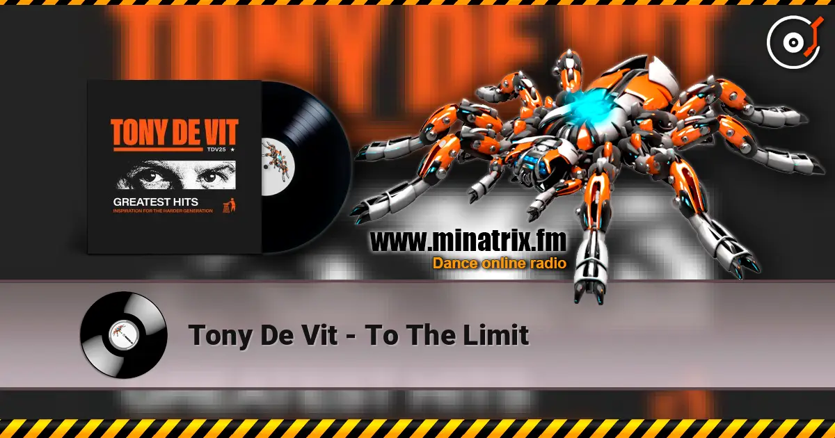 Tony De Vit - To The Limit 高品质在线收听 | Minatrix.FM