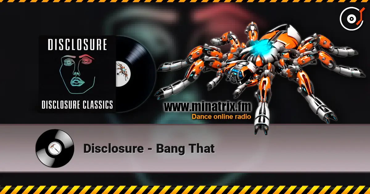 Disclosure - Bang That 高品质在线收听 | Minatrix.FM