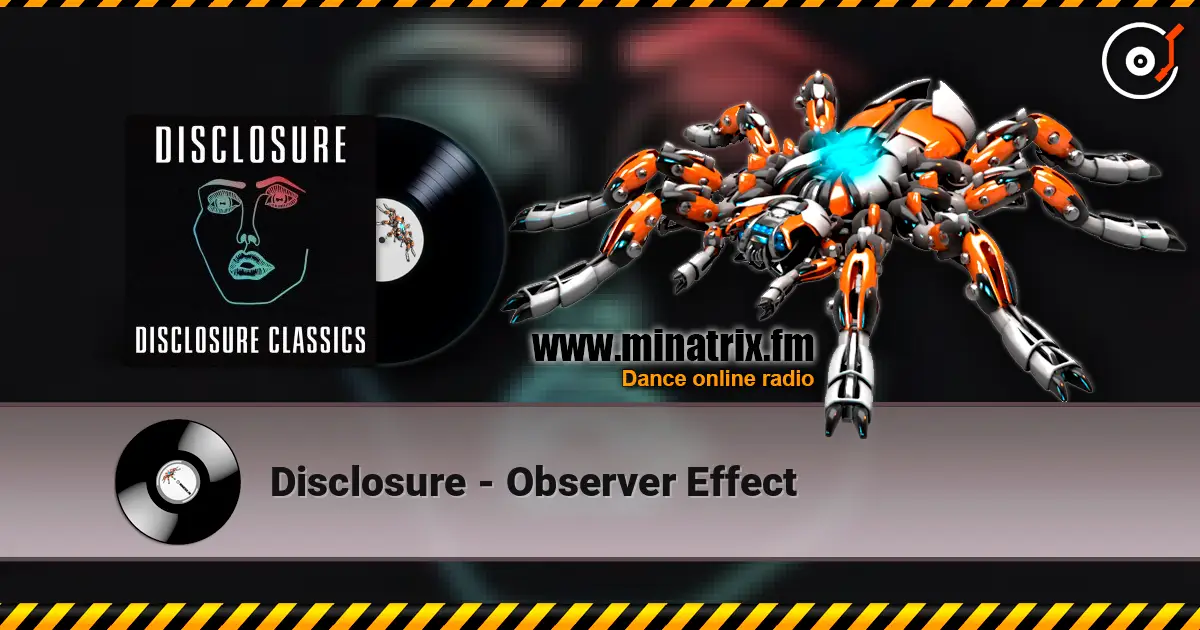 Disclosure - Observer Effect 高品质在线收听 | Minatrix.FM