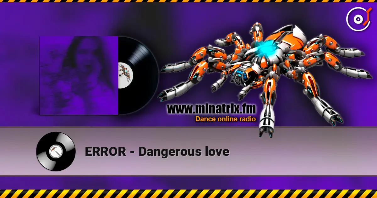 ERROR - Dangerous love 高品质在线收听 | Minatrix.FM