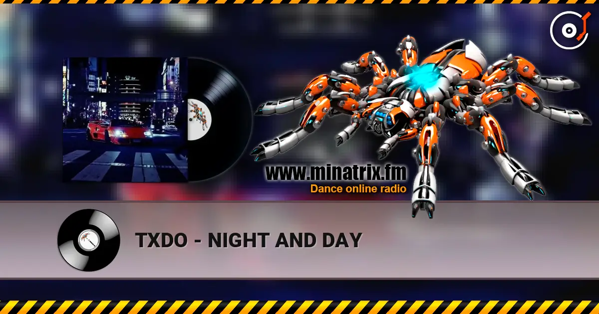TXDO - NIGHT AND DAY 高品质在线收听 | Minatrix.FM