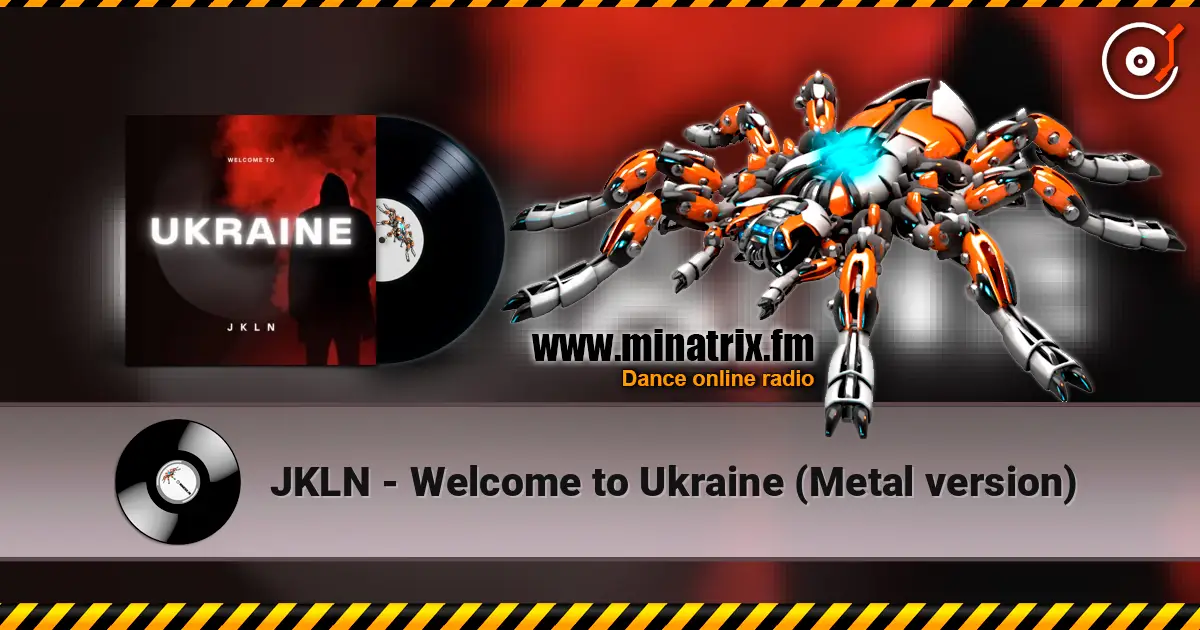 JKLN - Welcome to Ukraine (Metal version) 高品质在线收听 | Minatrix.FM