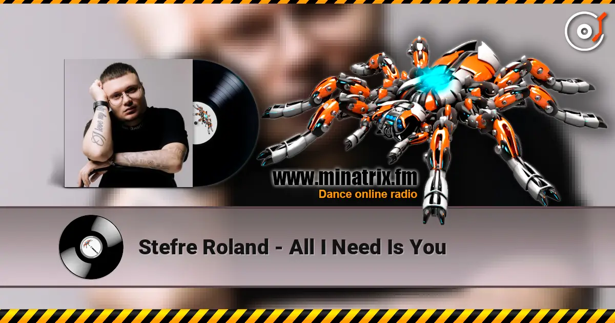 Stefre Roland - All I Need Is You 高品质在线收听 | Minatrix.FM