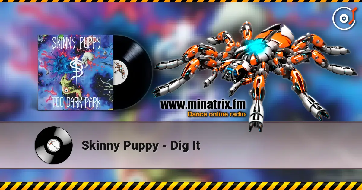 Skinny Puppy - Dig It 高品质在线收听 | Minatrix.FM