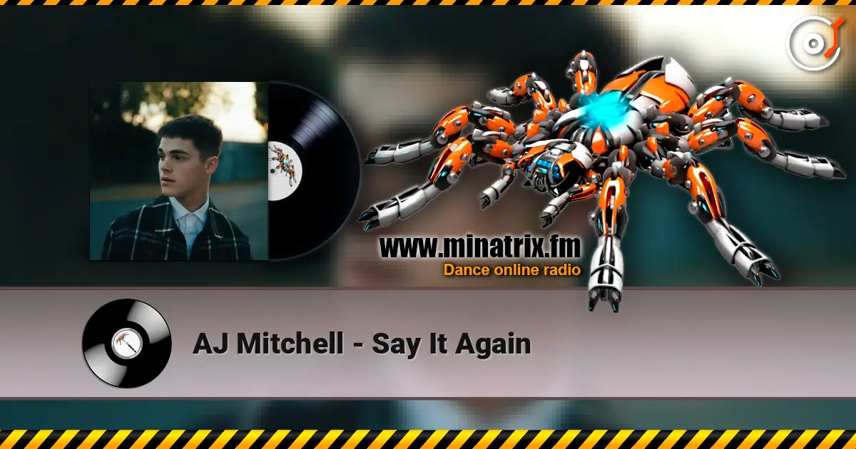 AJ Mitchell - Say It Again 高品质在线收听 | Minatrix.FM