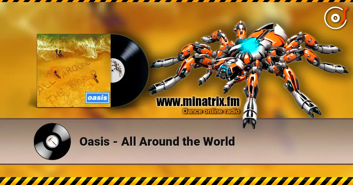 Oasis - All Around the World 高品质在线收听 | Minatrix.FM