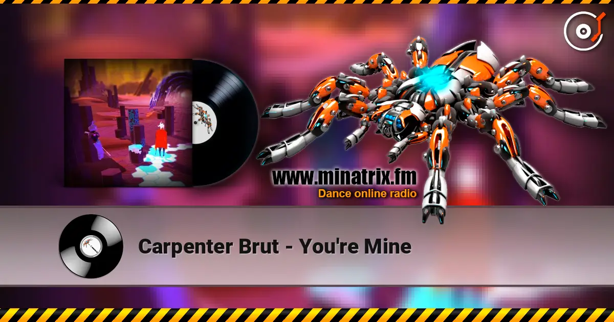 Carpenter Brut - You're Mine 高品质在线收听 | Minatrix.FM