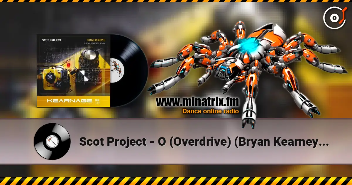 Scot Project - O (Overdrive) (Bryan Kearney Remix) 高品质在线收听 | Minatrix.FM