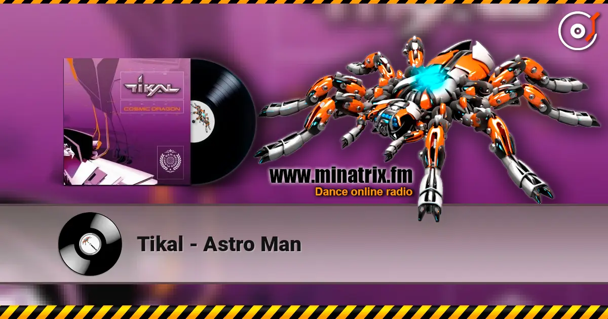 Tikal - Astro Man 高品质在线收听 | Minatrix.FM