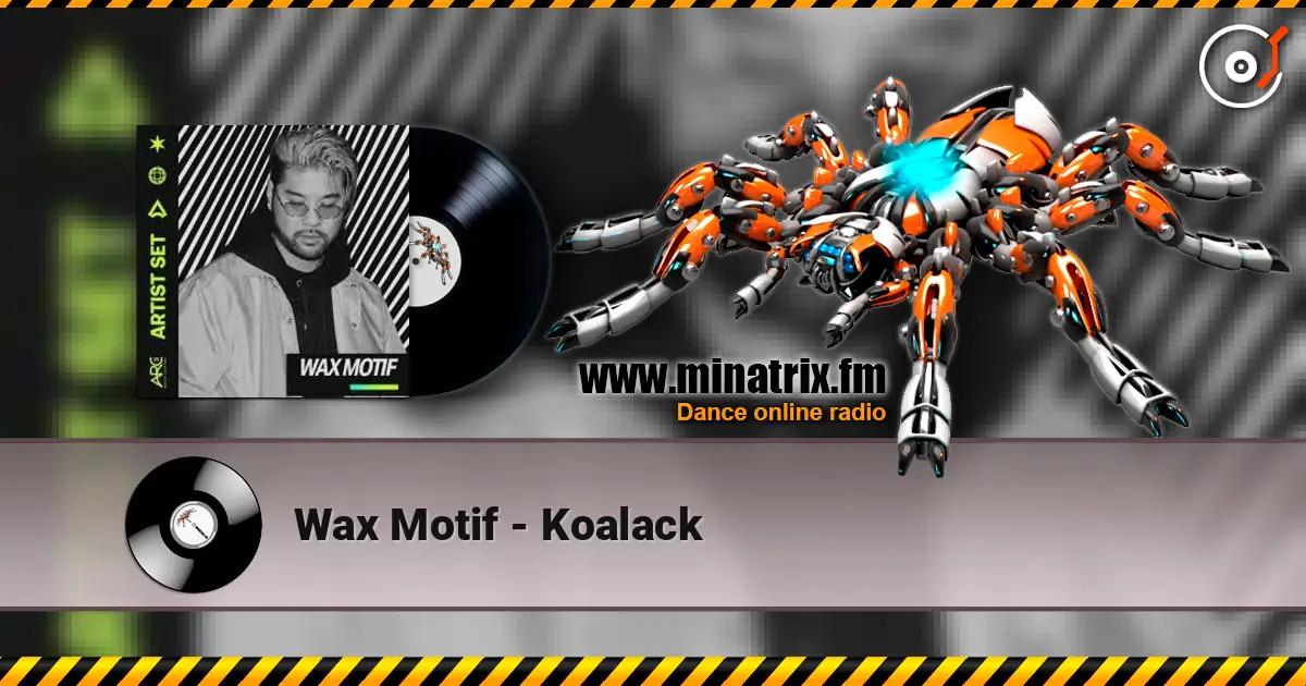 Wax Motif - Koalack 高品质在线收听 | Minatrix.FM