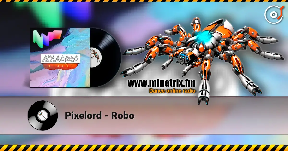 Pixelord - Robo 高品质在线收听 | Minatrix.FM