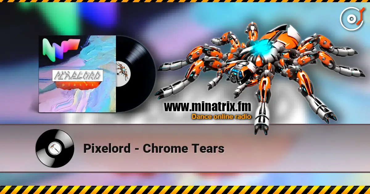 Pixelord - Chrome Tears 高品质在线收听 | Minatrix.FM