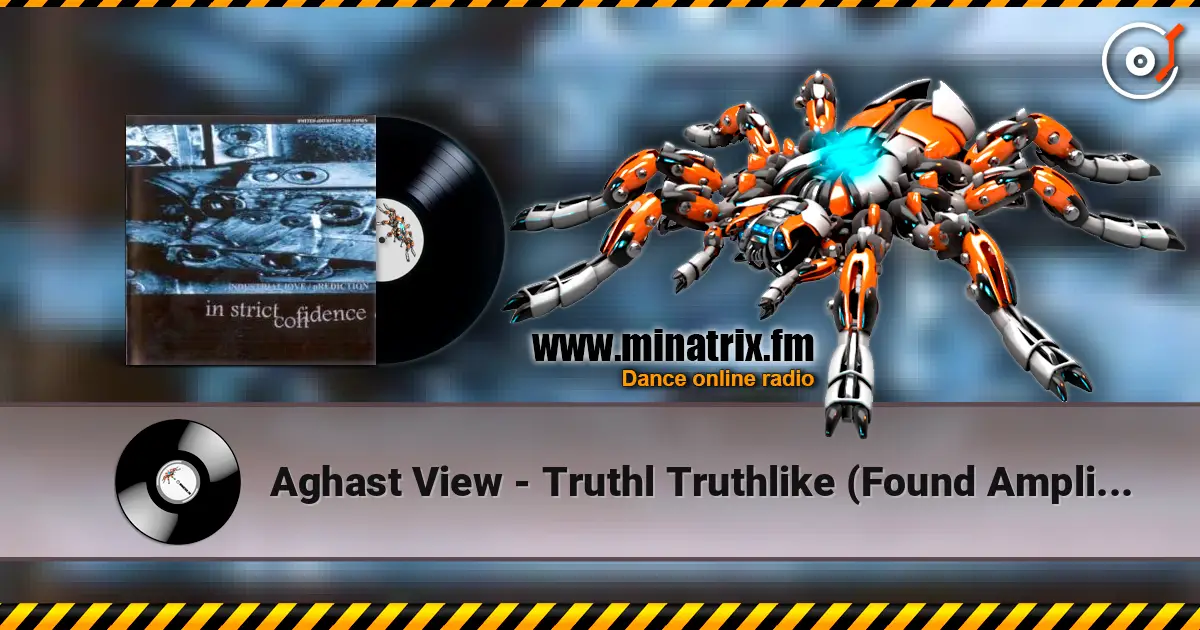 Aghast View - Truthl Truthlike (Found Amplitude Mix By In Strict Confidence) 高品质在线收听 | Minatrix.FM