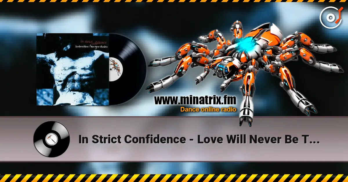 In Strict Confidence - Love Will Never Be The Same 高品质在线收听 | Minatrix.FM