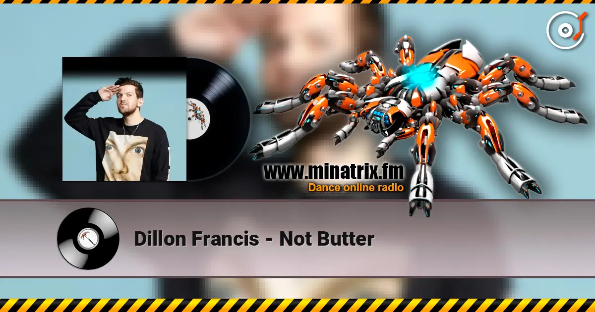 Dillon Francis - Not Butter 高品质在线收听 | Minatrix.FM