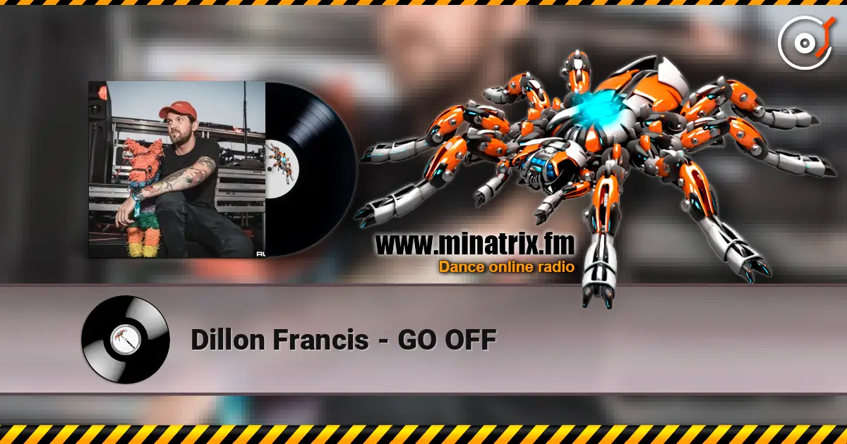 Dillon Francis - GO OFF 高品质在线收听 | Minatrix.FM