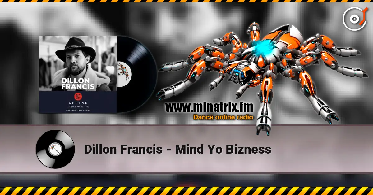 Dillon Francis - Mind Yo Bizness 高品质在线收听 | Minatrix.FM