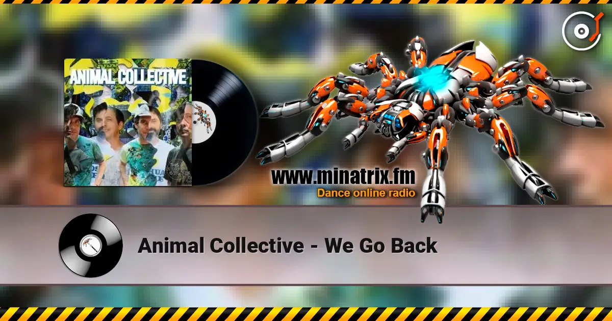 Animal Collective - We Go Back 高品质在线收听 | Minatrix.FM