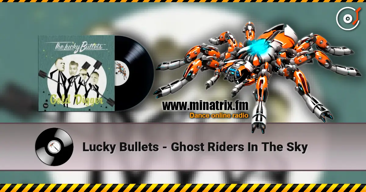 Lucky Bullets - Ghost Riders In The Sky 高品质在线收听 | Minatrix.FM