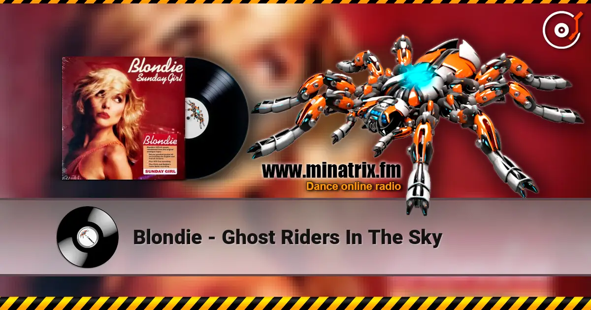 Blondie - Ghost Riders In The Sky 高品质在线收听 | Minatrix.FM