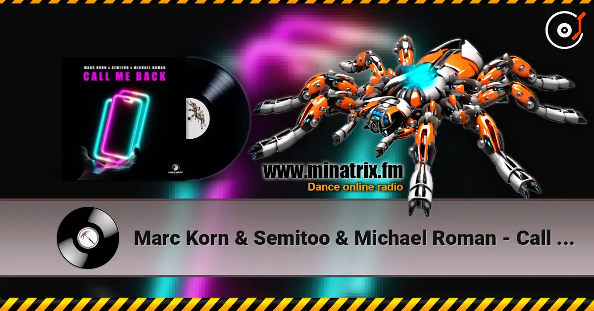 Marc Korn & Semitoo & Michael Roman - Call Me Back 高品质在线收听 | Minatrix.FM