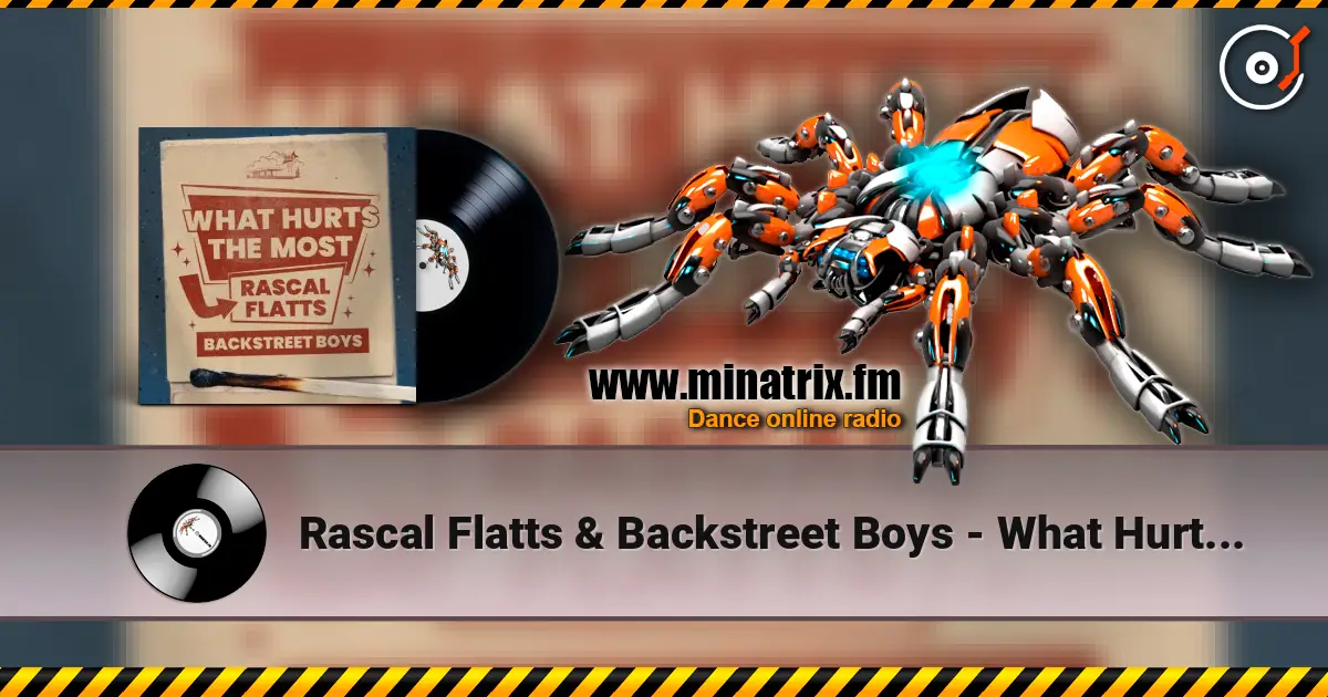 Rascal Flatts & Backstreet Boys - What Hurts The Most 高品质在线收听 | Minatrix.FM