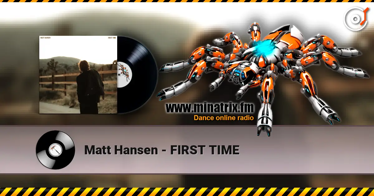 Matt Hansen - FIRST TIME 高品质在线收听 | Minatrix.FM