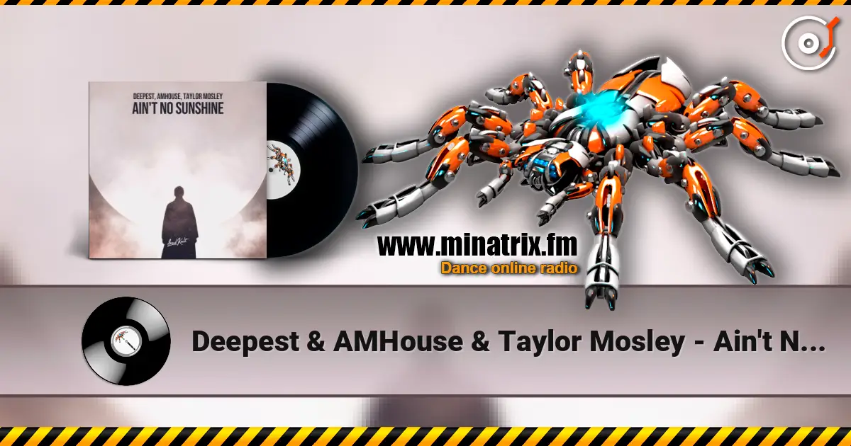 Deepest & AMHouse & Taylor Mosley - Ain't No Sunshine 高品质在线收听 | Minatrix.FM