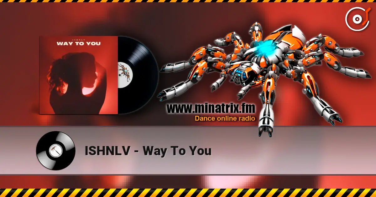 ISHNLV - Way To You 高品质在线收听 | Minatrix.FM