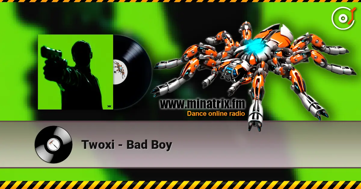 Twoxi - Bad Boy 高品质在线收听 | Minatrix.FM